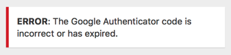 The Google Authenticator code is incorrect or has expired.